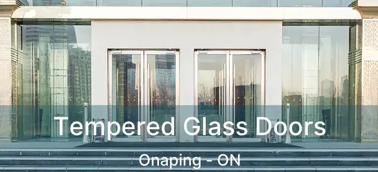  Tempered Glass Doors Onaping - ON