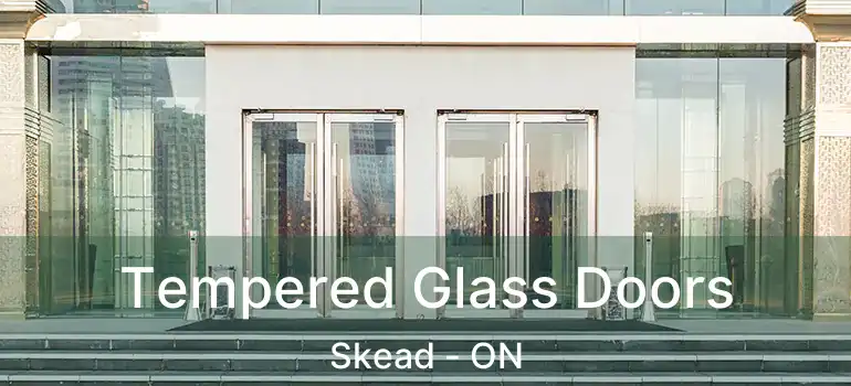  Tempered Glass Doors Skead - ON