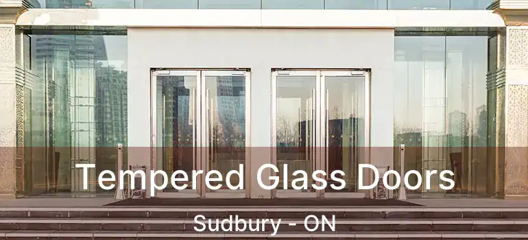  Tempered Glass Doors Sudbury - ON