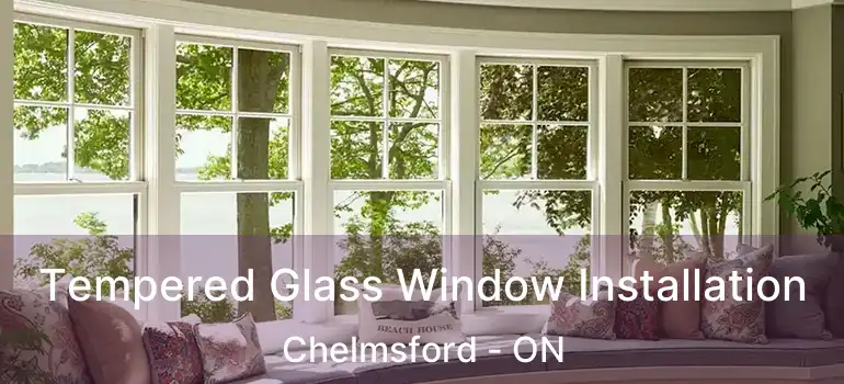  Tempered Glass Window Installation Chelmsford - ON