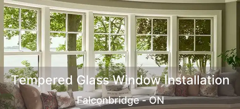  Tempered Glass Window Installation Falconbridge - ON
