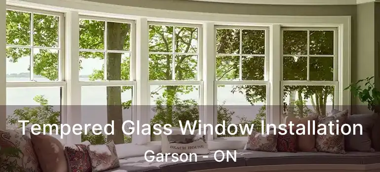  Tempered Glass Window Installation Garson - ON