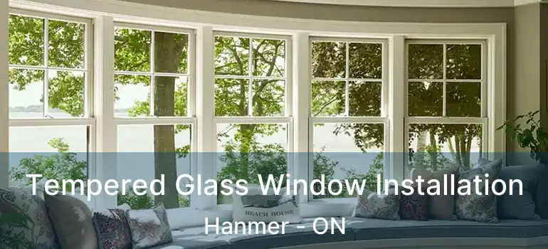  Tempered Glass Window Installation Hanmer - ON