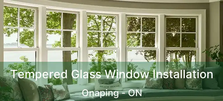  Tempered Glass Window Installation Onaping - ON
