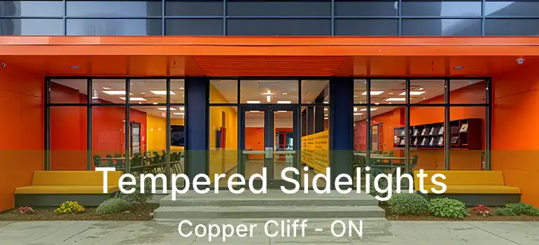  Tempered Sidelights Copper Cliff - ON