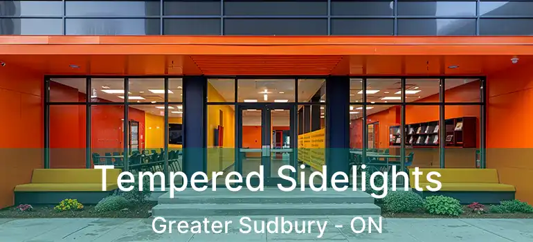  Tempered Sidelights Greater Sudbury - ON