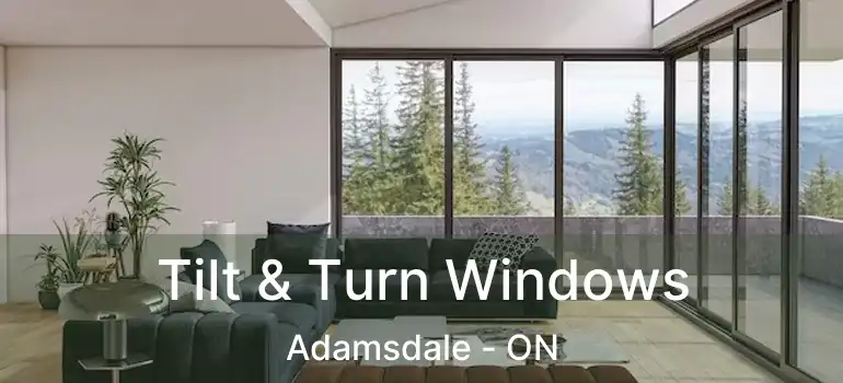  Tilt & Turn Windows Adamsdale - ON