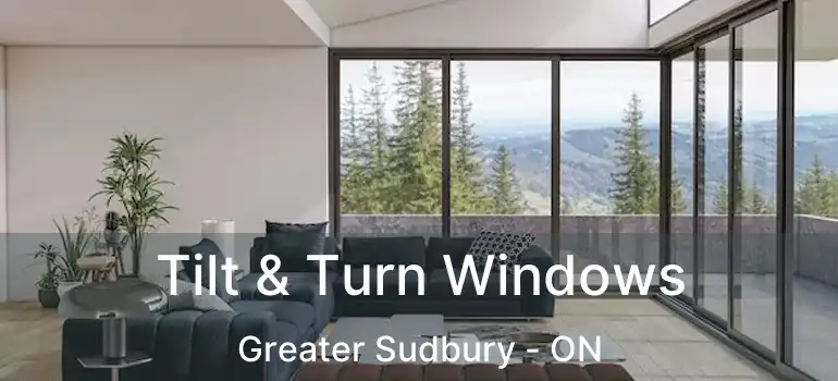  Tilt & Turn Windows Greater Sudbury - ON