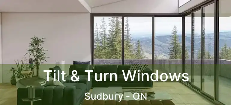 Tilt & Turn Windows Sudbury - ON
