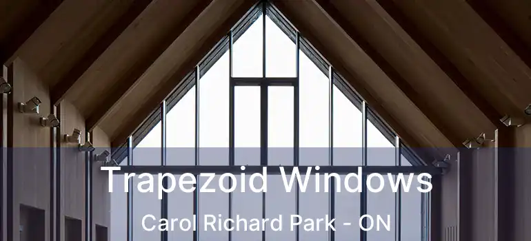  Trapezoid Windows Carol Richard Park - ON