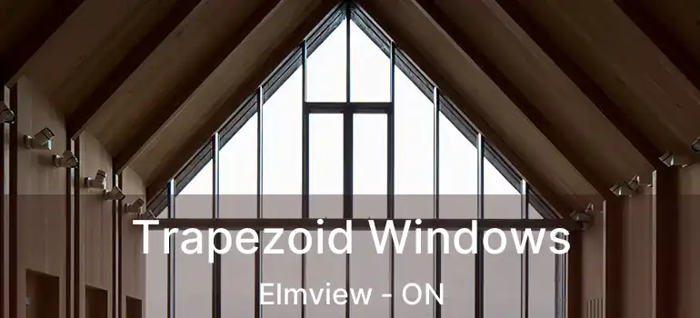  Trapezoid Windows Elmview - ON