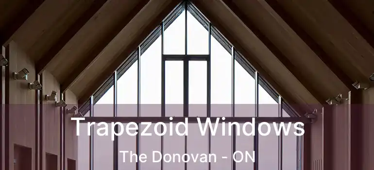  Trapezoid Windows The Donovan - ON