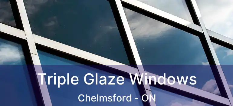  Triple Glaze Windows Chelmsford - ON