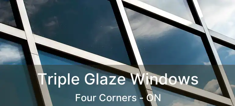  Triple Glaze Windows Four Corners - ON