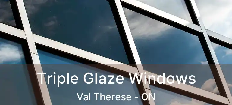  Triple Glaze Windows Val Therese - ON
