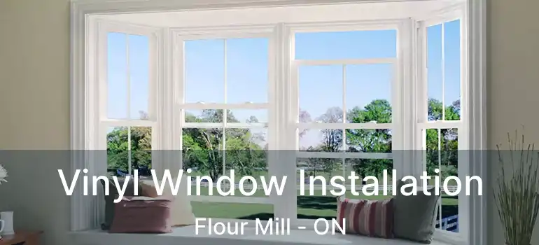  Vinyl Window Installation Flour Mill - ON