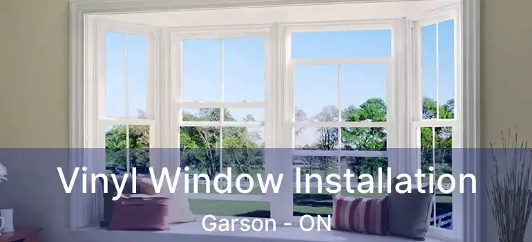  Vinyl Window Installation Garson - ON