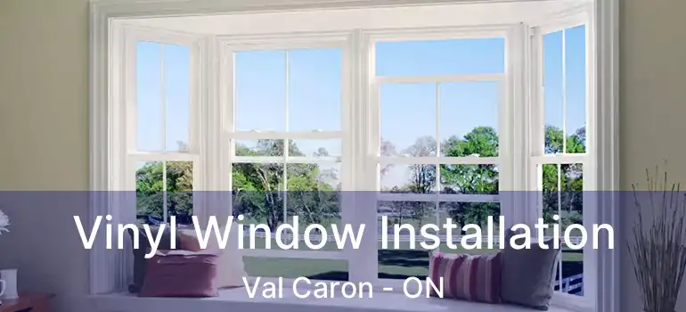  Vinyl Window Installation Val Caron - ON