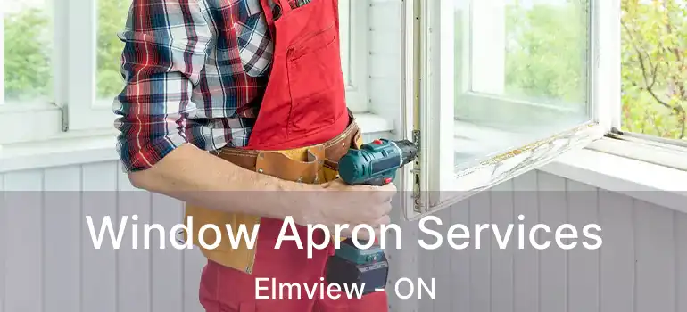  Window Apron Services Elmview - ON