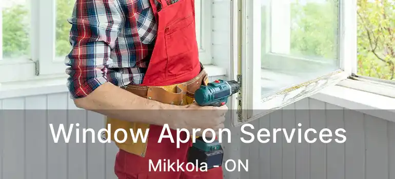  Window Apron Services Mikkola - ON