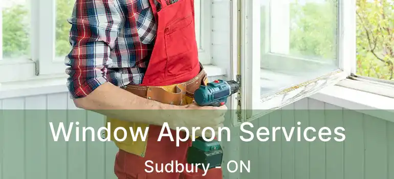  Window Apron Services Sudbury - ON