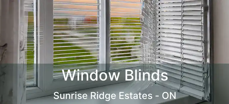  Window Blinds Sunrise Ridge Estates - ON