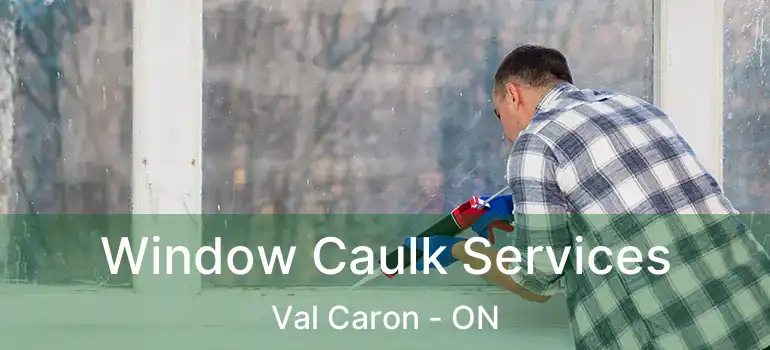  Window Caulk Services Val Caron - ON