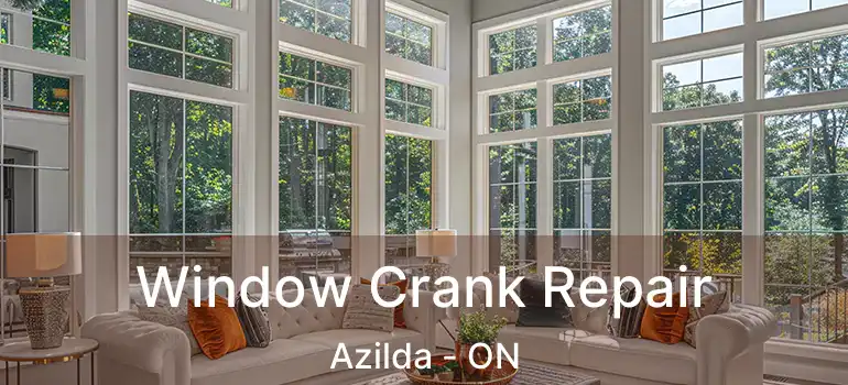  Window Crank Repair Azilda - ON