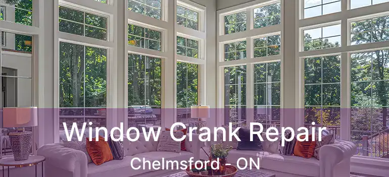  Window Crank Repair Chelmsford - ON