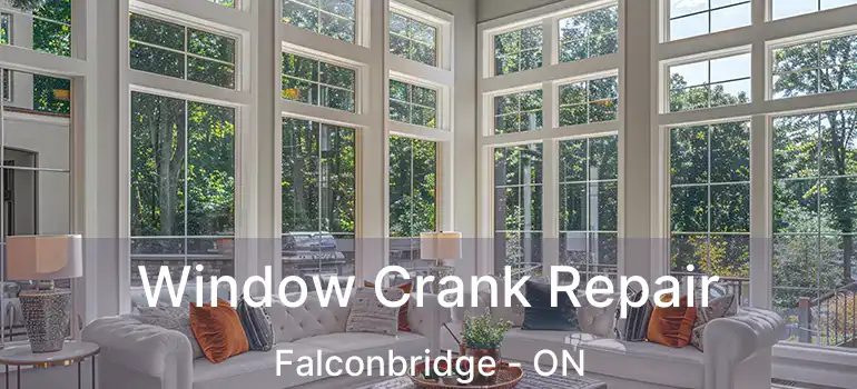  Window Crank Repair Falconbridge - ON
