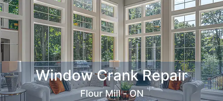  Window Crank Repair Flour Mill - ON