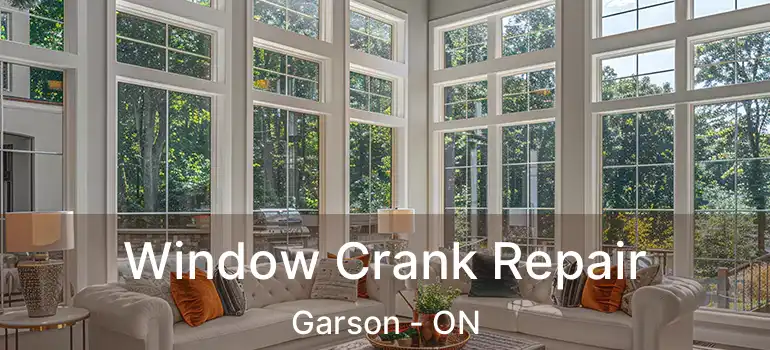  Window Crank Repair Garson - ON
