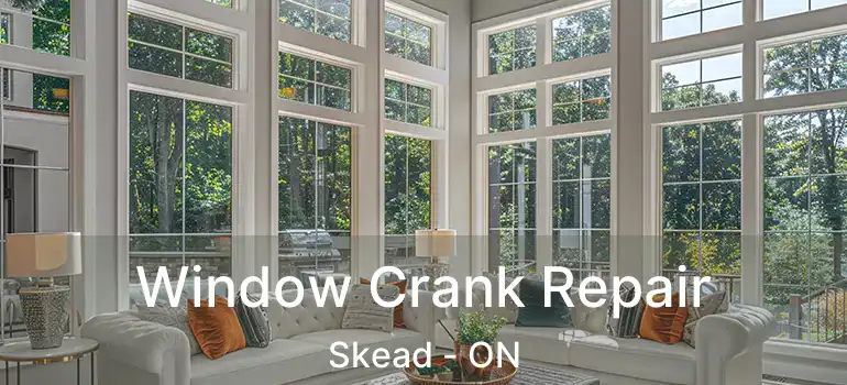 Window Crank Repair Skead - ON