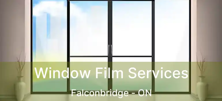  Window Film Services Falconbridge - ON