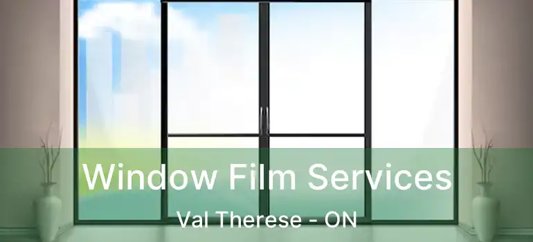  Window Film Services Val Therese - ON