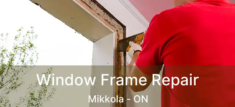  Window Frame Repair Mikkola - ON