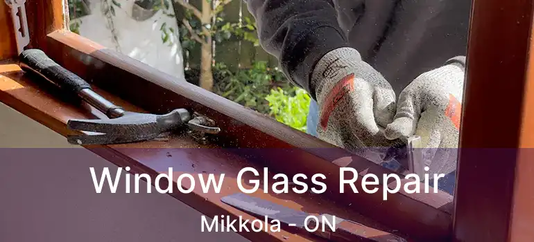  Window Glass Repair Mikkola - ON
