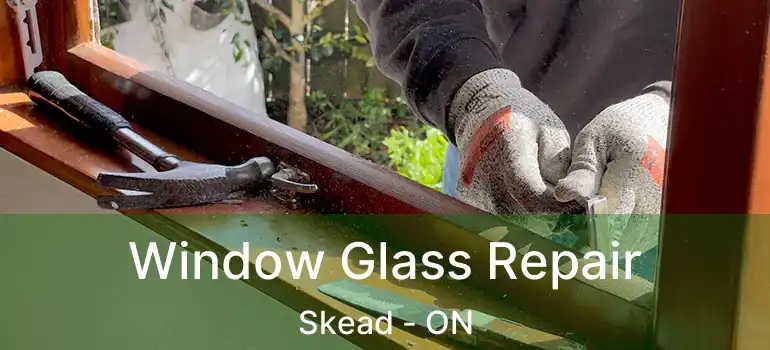  Window Glass Repair Skead - ON