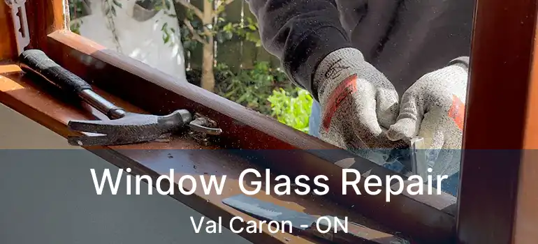  Window Glass Repair Val Caron - ON