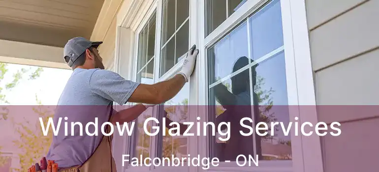  Window Glazing Services Falconbridge - ON
