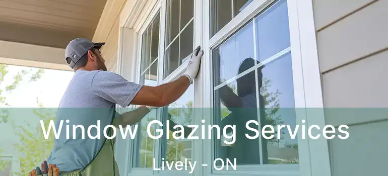  Window Glazing Services Lively - ON