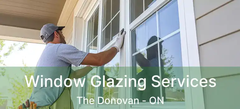  Window Glazing Services The Donovan - ON