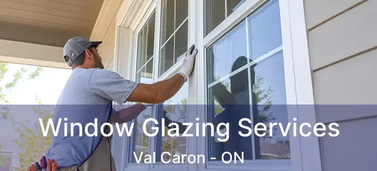  Window Glazing Services Val Caron - ON