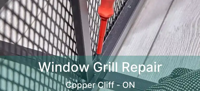  Window Grill Repair Copper Cliff - ON