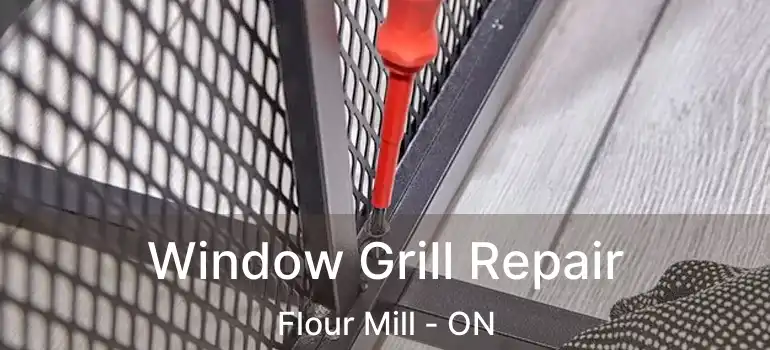  Window Grill Repair Flour Mill - ON