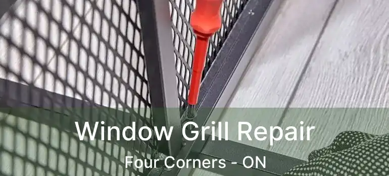  Window Grill Repair Four Corners - ON