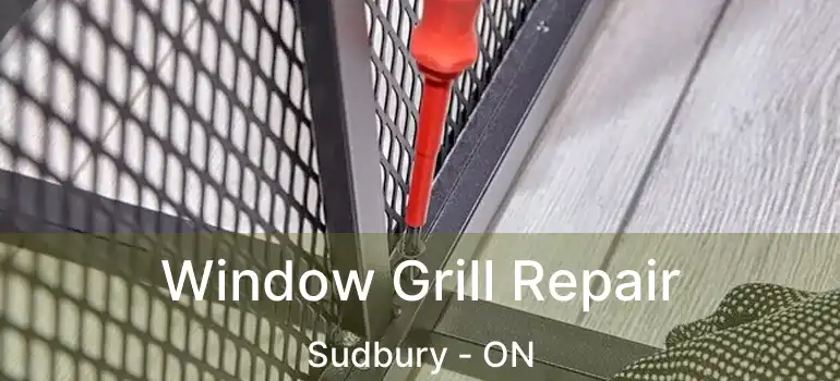  Window Grill Repair Sudbury - ON