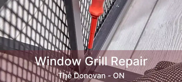  Window Grill Repair The Donovan - ON