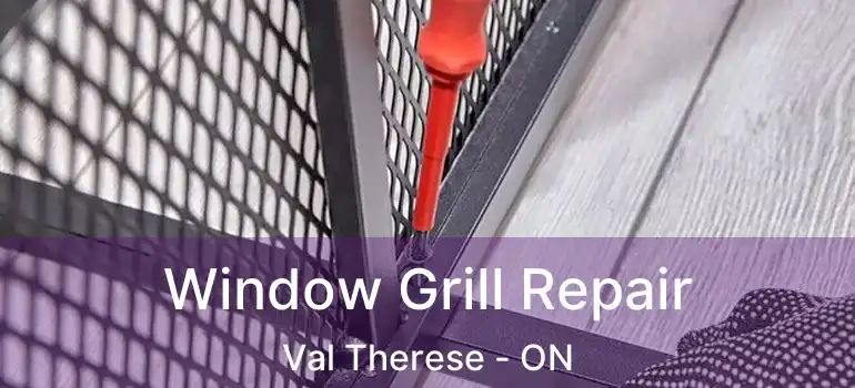  Window Grill Repair Val Therese - ON