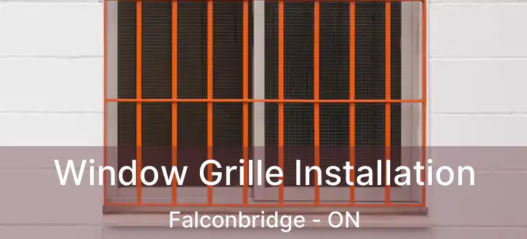  Window Grille Installation Falconbridge - ON